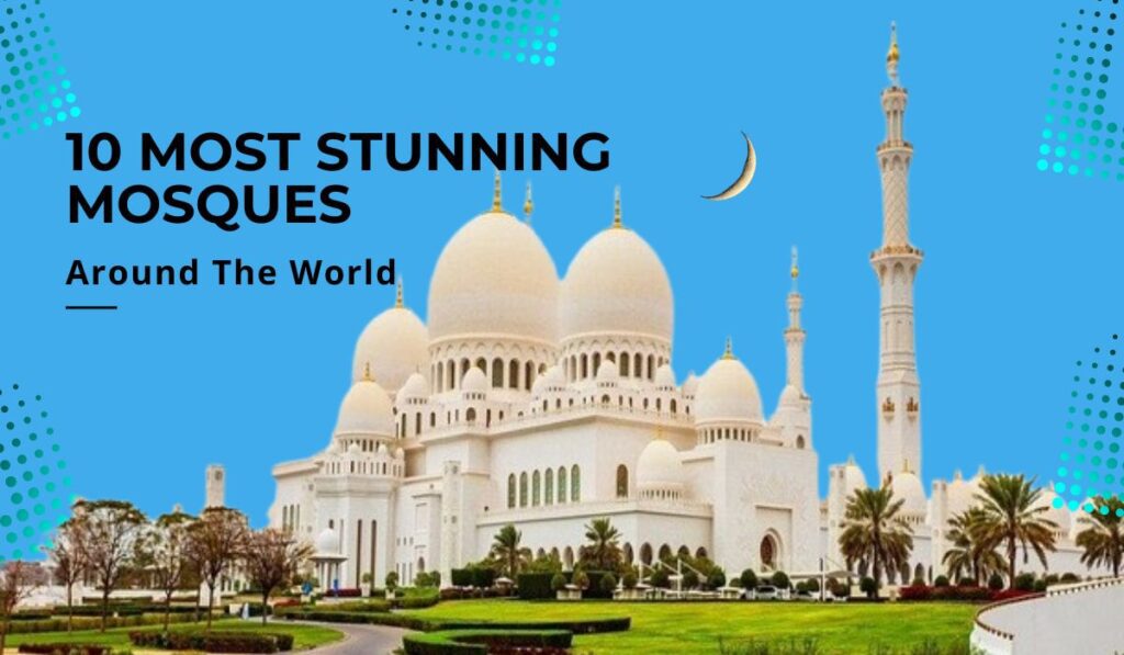 10 Most Stunning Mosques