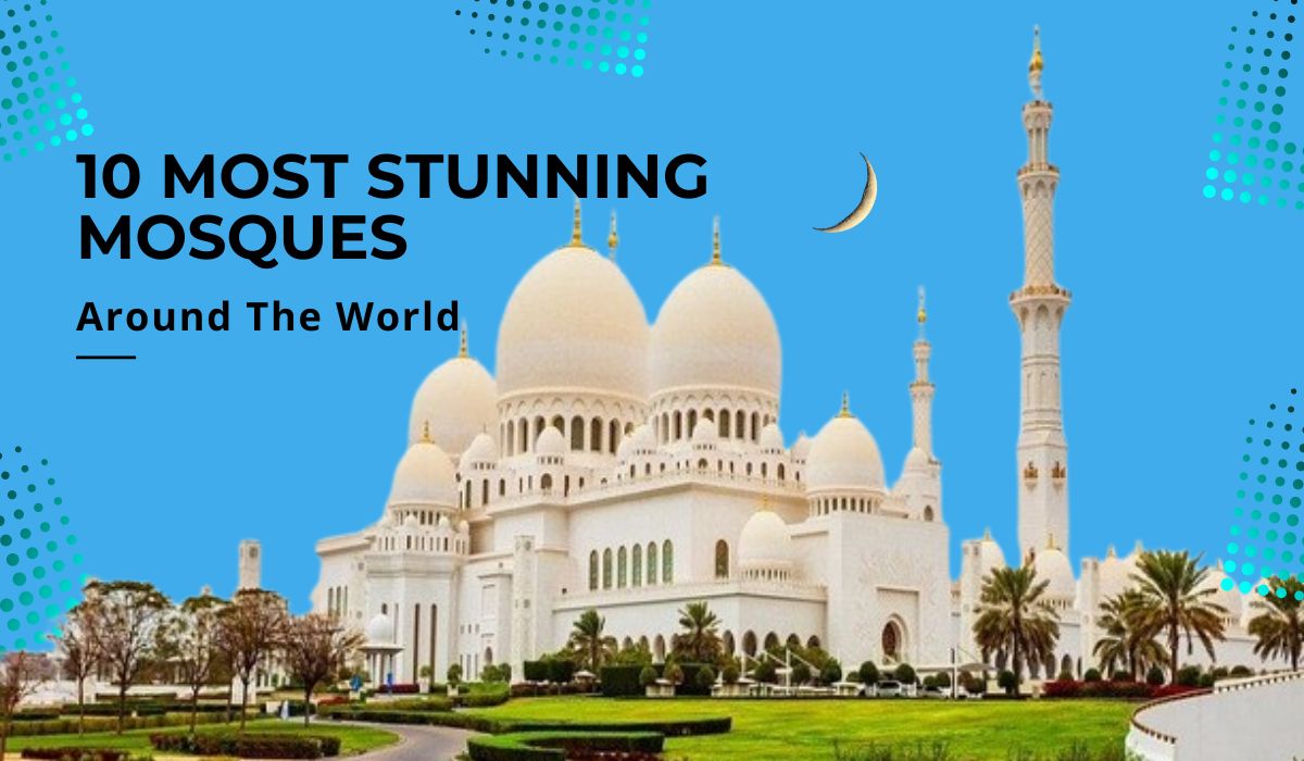 10 Most Stunning Mosques
