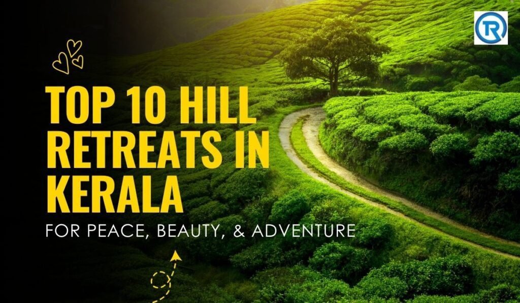 Top 10 Hill Retreats in Kerala: For Peace, Beauty, & Adventure 4 Top 10 Hill Retreats in Kerala
