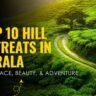 Top 10 Hill Retreats in Kerala